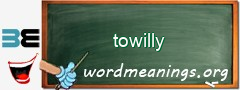 WordMeaning blackboard for towilly